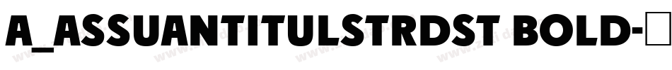 a_AssuanTitulStrDst Bold字体转换